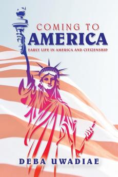 Coming to America: Early Life in America and Citizenship