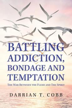 Battling Addiction Bondage and Temptation