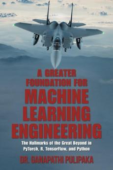 A Greater Foundation for Machine Learning Engineering