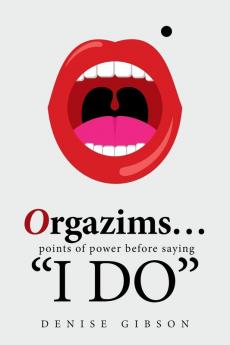 Orgazims... Points of Power Before Saying I Do