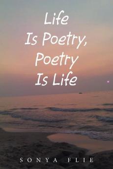 Life Is Poetry Poetry Is Life