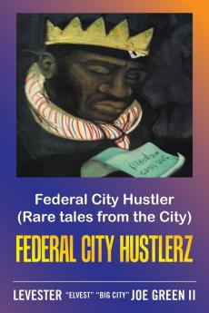 Federal City Hustler: (Rare Tales from the City) Federal City Hustlerz