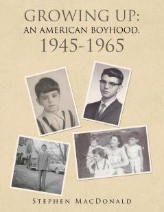 Growing Up: an American Boyhood 1945-1965