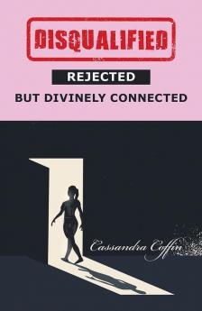 Disqualified Rejected but Divinely Connected