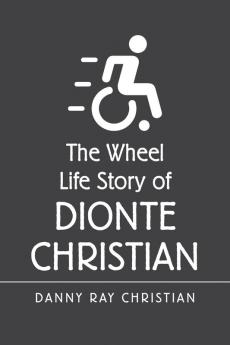 The Wheel Life Story of Dionte Christian