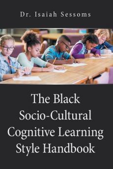 The Black Socio-Cultural Cognitive Learning Style Handbook