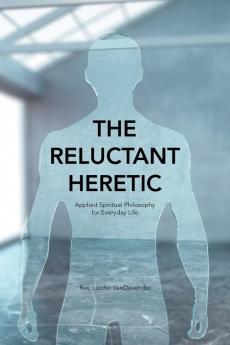 The Reluctant Heretic