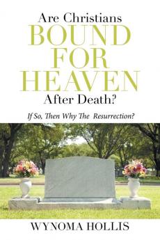 Are  Christians  Bound  for  Heaven  After  Death?