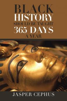 Black History Should Be Taught 365 Days A Year