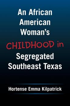 An African American Woman's Childhood  in Segregated Southeast Texas