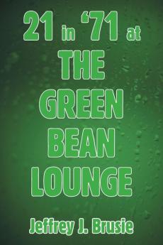 21 in '71 at the Green Bean Lounge