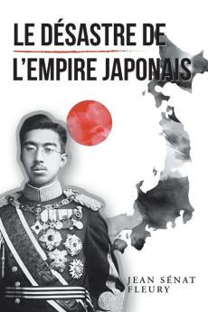 Le D��sastre De L'Empire Japonais
