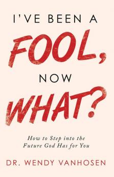 I'Ve Been a Fool Now What?