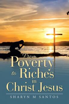 From Poverty to Riches in Christ Jesus