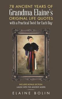 78 Ancient Years of Grandma Elaine's  Original Life Quotes