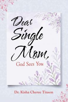 Dear Single Mom God Sees You