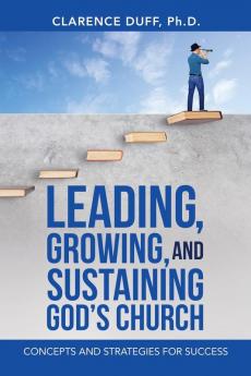 Leading Growing and Sustaining God's Church