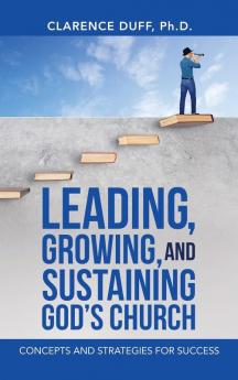 Leading Growing and Sustaining God's Church