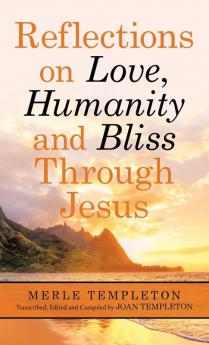 Reflections on Love Humanity and Bliss Through Jesus