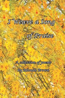 I Weave a Song of Praise