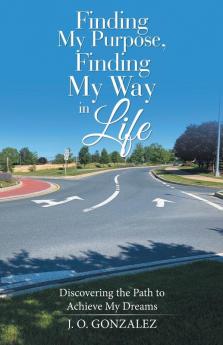 Finding My Purpose Finding My Way in Life