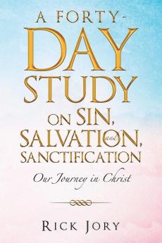 A Forty-Day Study of Sin Salvation and Sanctification