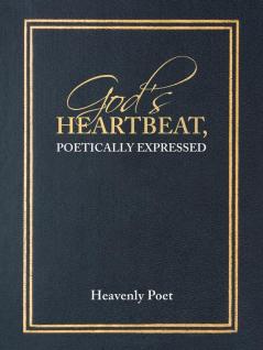 God's Heartbeat Poetically Expressed