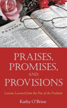 Praises Promises and   Provisions