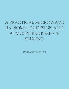 A Practical Microwave Radiometer Design and Atmosphere Remote Sensing