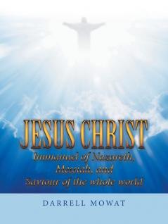 Jesus Christ Immanuel of Nazareth Messiah and Saviour of the Whole World
