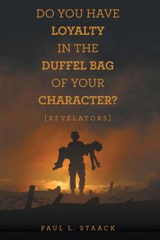 Do You Have Loyalty in the Duffel Bag of Your Character?