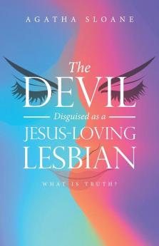 The Devil Disguised as a Jesus-Loving Lesbian