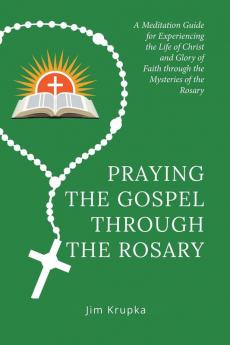 Praying the Gospel Through the Rosary