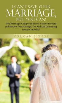 I Can't Save Your Marriage but You Can!