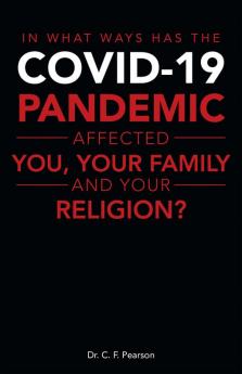In What Ways Has the Covid-19 Pandemic Affected You Your Family and Your Religion?