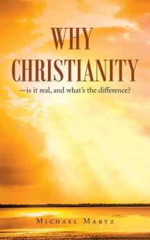 Why Christianity-is it real and what's the difference?