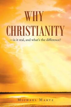 Why Christianity-is it real and what's the difference?