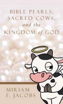 Bible Pearls Sacred Cows and the Kingdom of God