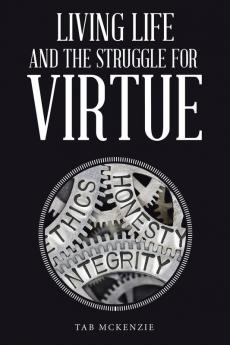 Living Life and the Struggle for Virtue