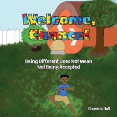 Welcome Chance!: Being Different Does Not Mean Not Being Accepted