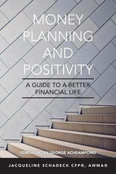 Money Planning and Positivity: A Guide to a Better Financial Life