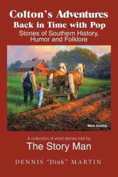 Colton's Adventures Back in Time with Pop: Stories of Southern History Humor and Folklore