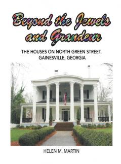 Beyond the Jewels and Grandeur: The Houses on North Green Street Gainesville Georgia