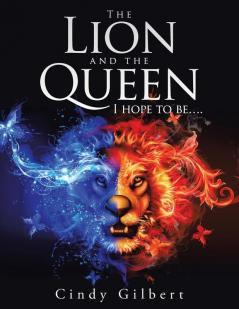 The Lion and the Queen I Hope to Be....