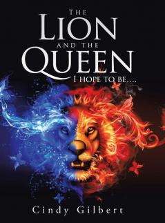 The Lion and the Queen I Hope to Be....