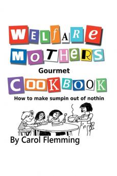 Welfare Mothers Gourmet Cookbook