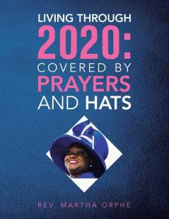 Living Through 2020: Covered by Prayers and Hats