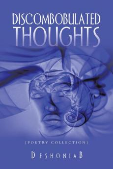 Discombobulated Thoughts: {Poetry Collection}