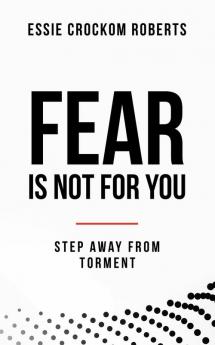 Fear Is Not for You