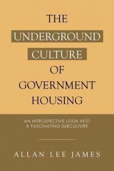 The Underground Culture of Government Housing